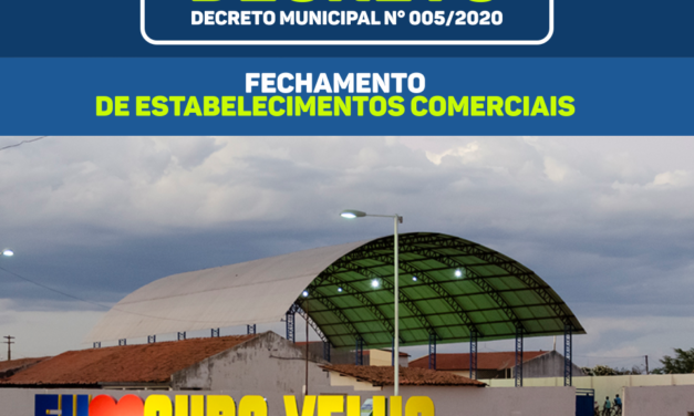 PREFEITURA DE OURO VELHO EMITE DECRETO FECHANDO, COMÉRCIO, BARES, RESTAURANTES E OUTROS ESTABELECIMENTOS